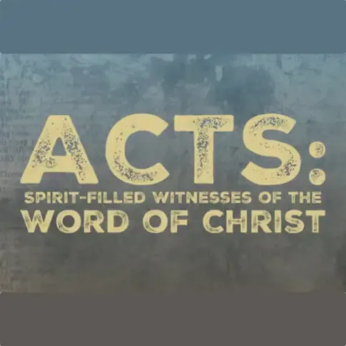 image for sermon series Acts: Spirit-filled Witnesses of the Word of Christ
