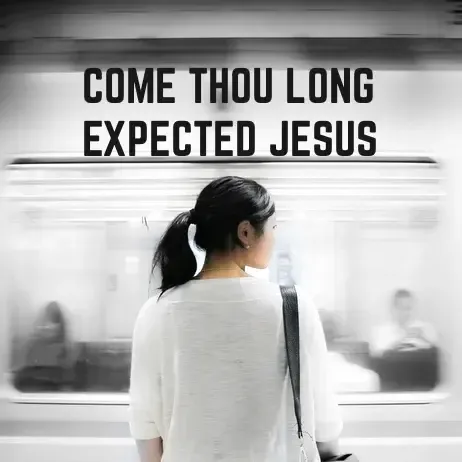 image for sermon series Advent 2018: Come Thou Long-Expected Jesus