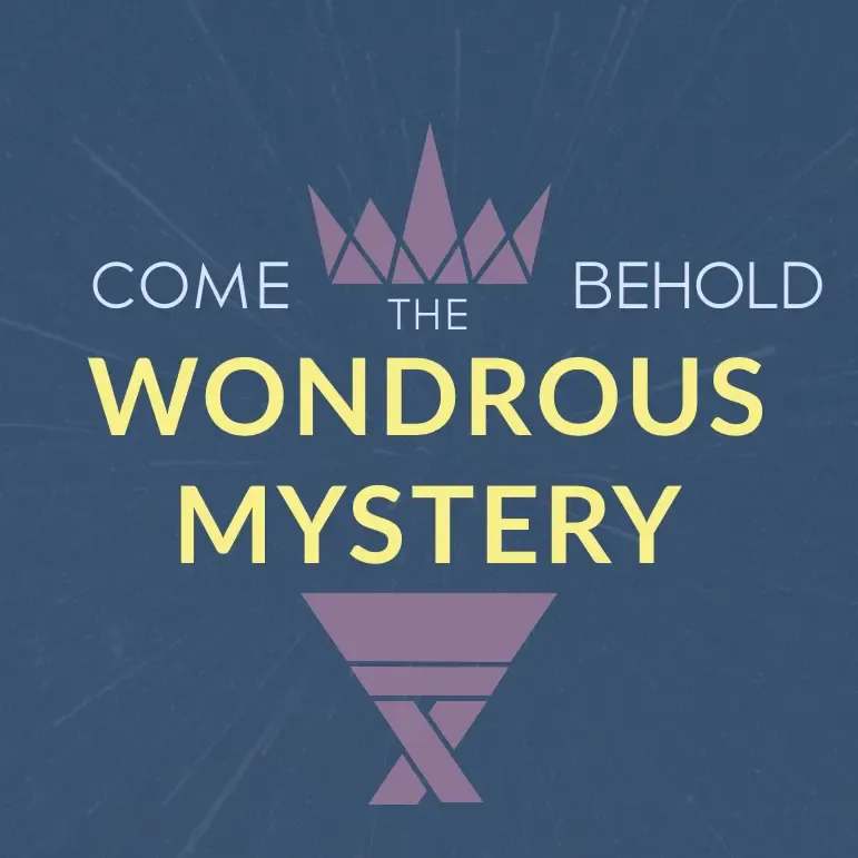 image for sermon series Advent 2022: Come Behold the Wondrous Mystery